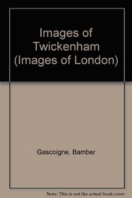 Images of Twickenham, with Hampton and Teddington (Images of London)