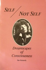 Self/Not Self: Dreamscapes of Consciousness