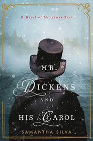 Mr. Dickens and His Carol: A Novel of Christmas Past