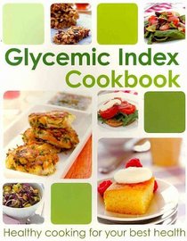 Glycemic Index Cookbook: Healthy Cooking for Your Best Health