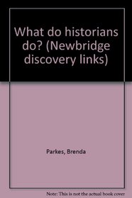 What do historians do? (Newbridge discovery links)