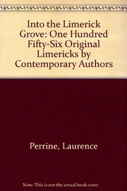Into the Limerick Grove: One Hundred Fifty-Six Original Limericks by Contemporary Authors