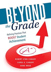 Beyond the Grade: Refining Practices That Boost Student Achievement - a Study Guide for Switching to Standards-based Grading to Foster Growth Mindset and Promote Equity in Learning