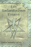 Die satanischen Essays.