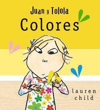 Juan y Tolola/ Juan and Tolola: Colores/ Colors (Spanish Edition)