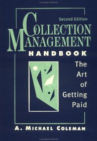 Collection Management Handbook: The Art of Getting Paid, 2nd Edition