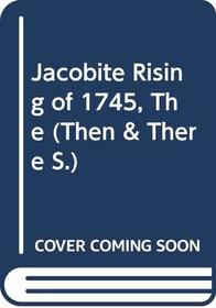 JACOBITE RISING OF 1745 (THEN THERE S)
