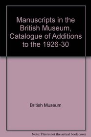 Manuscripts in the British Museum, Catalogue of Additions to the 1926-30