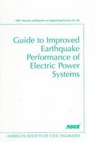 Guide to Improved Earthquake Performance of Electric Power Systems (Asce Manual and Reports on Engineering Practice)