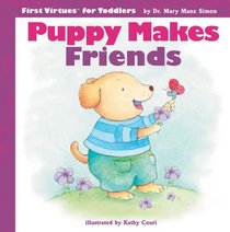 Puppy Makes Friends (First Virtues for Toddlers)