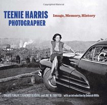 Teenie Harris, Photographer: Image, Memory, History