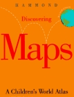 Discovering Maps: A Children's World Atlas