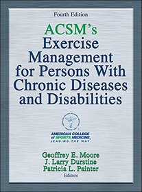 ACSM's Exercise Management for Persons with Chronic Diseases and Disabilities-4th Edition