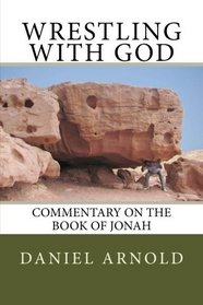 Wrestling with God: Commentary on the book of Jonah