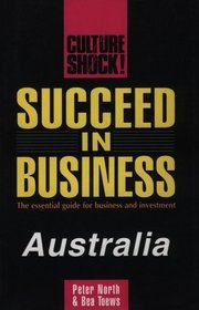 Succeed in Business: Australia (Culture Shock! Success Secrets to Maximize Business)