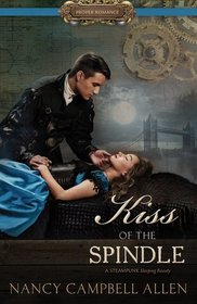 Kiss of the Spindle (Proper Romance Steampunk)