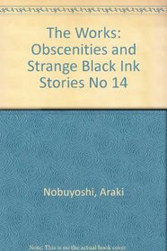 Obscenities and Strange Black Ink Stories (No 14)