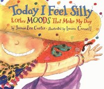 Today I Feel Silly: And Other Moods That Make My Day