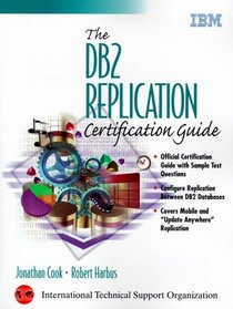 The DB2 Replication Certification Guide