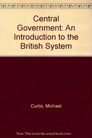 Central Government: An Introduction to the British System
