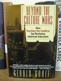 Beyond the Culture Wars: How Teaching the Conflicts Can Revitalize American Education