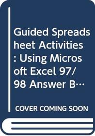 Guided Spreadsheet Activities: Using Microsoft Excel 97/98 Answer Book & Disk (Mac) (Guided Computer Activities)