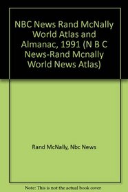 NBC News Rand McNally World Atlas and Almanac, 1991 (N B C News-Rand Mcnally World News Atlas)