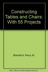 Constructing tables and chairs-- with 55 projects