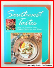 Southwest Tastes: From the Television Series Great Chefs of the West