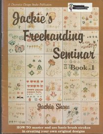 Jackie's Freehanding Seminar, Book 1 (A Jackie Shaw Studio publication)