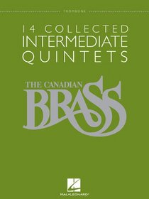 THE CANADIAN BRASS: 14 COLLECTED INTERMEDIATE QUINTETS - TROMBONE - BRASS QUINTET