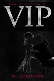 Vip: VIP Trilogy book one (The VIP Trilogy ) (Volume 1)