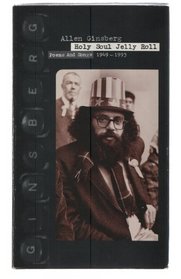 Allen Ginsberg : Holy Soul Jelly Roll: Poems and Songs 1949-1993