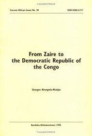 From Zaire to the Democratic Republic of the Congo: Current African Issues No. 20 (NAI Current African Issues)