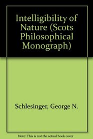 The Intelligibility of Nature (Scots Philosophical Monographs)