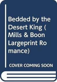 Bedded by the Desert King (Large Print)