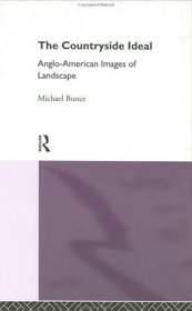 The Countryside Ideal: Anglo-American Images of Landscape