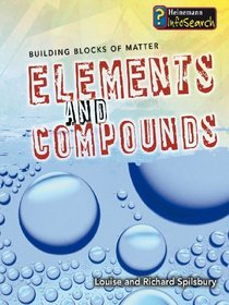 Elements and Compounds (Infosearch: Building Blocks of Matter S)