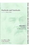 Daybooks and Notebooks: Volumes I-III (The Collected Writings of Walt Whitman)