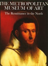 The Metropolitan Museum of Art: The Renaissance in the North [Paperback]