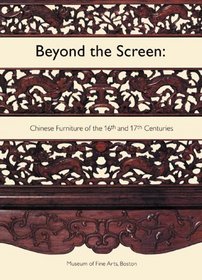 Beyond the Screen: Chinese Furniture of the 16th and 17th