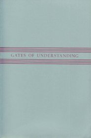 Gates of Understanding: Essays and Notes to Shaarei Tefillah (A companion volume to Shaarei Tefillah:  Gates of Prayer)