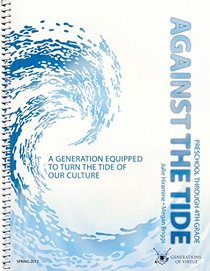 Against the Tide Elementary: A Curriculum Guide to Raise Virtuous Children in Today's World (Against the Tide)