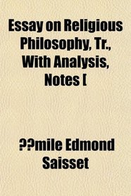 Essay on Religious Philosophy, Tr., With Analysis, Notes [
