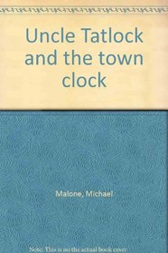 Uncle Tatlock and the town clock