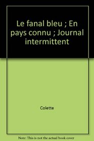 Le fanal bleu ; En pays connu ; Journal intermittent (French Edition)
