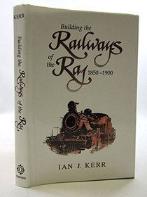 Building the Railways of the Raj, 1850-1900