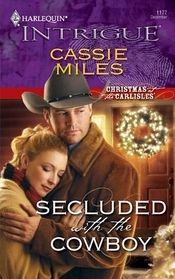 Secluded with the Cowboy (Christmas at the Carlisles, Bk 3) (Harlequin Intrigue, No 1177)