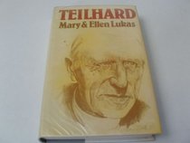 Teilhard: The Man, The Priest, The Scientist: A Biography