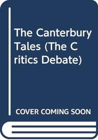The Canterbury Tales (The Critics Debate)